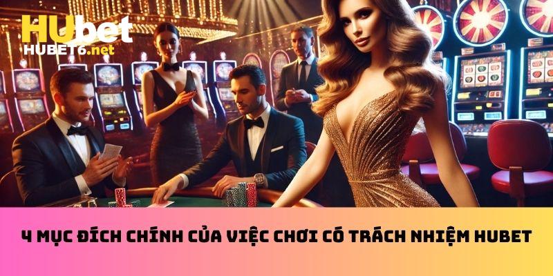 4 mục đích chính của việc chơi có trách nhiệm Hubet