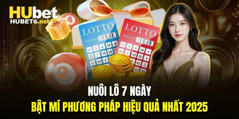 Nuôi lô 7 ngày Hubet